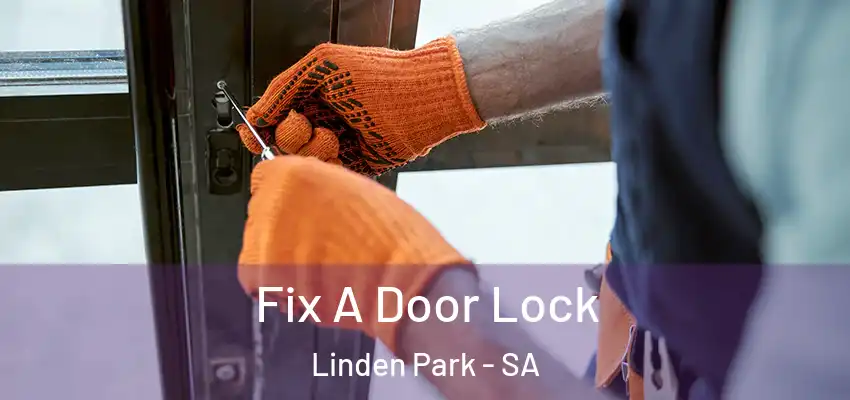 Fix A Door Lock Linden Park - SA