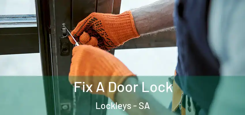 Fix A Door Lock Lockleys - SA