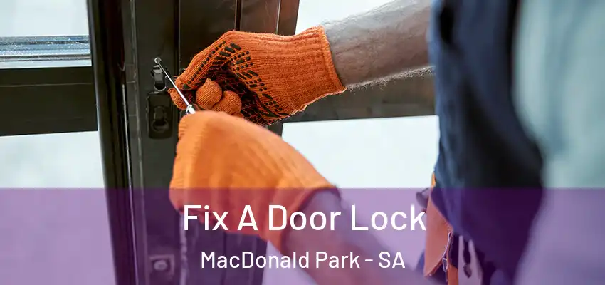 Fix A Door Lock MacDonald Park - SA