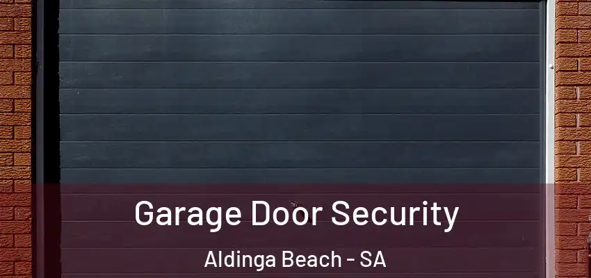 Garage Door Security Aldinga Beach - SA