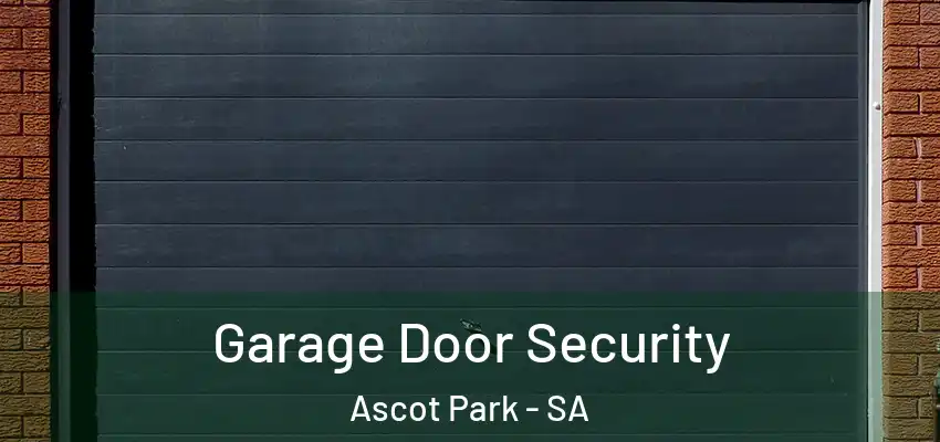 Garage Door Security Ascot Park - SA