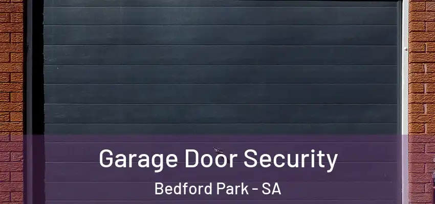  Garage Door Security Bedford Park - SA