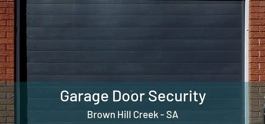 Garage Door Security Brown Hill Creek - SA