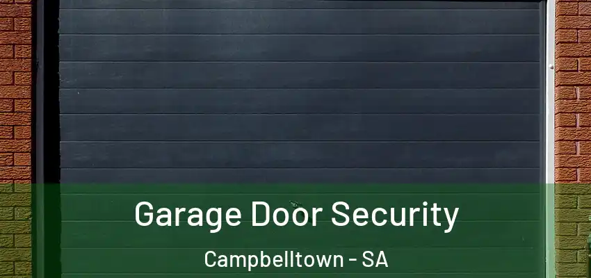  Garage Door Security Campbelltown - SA