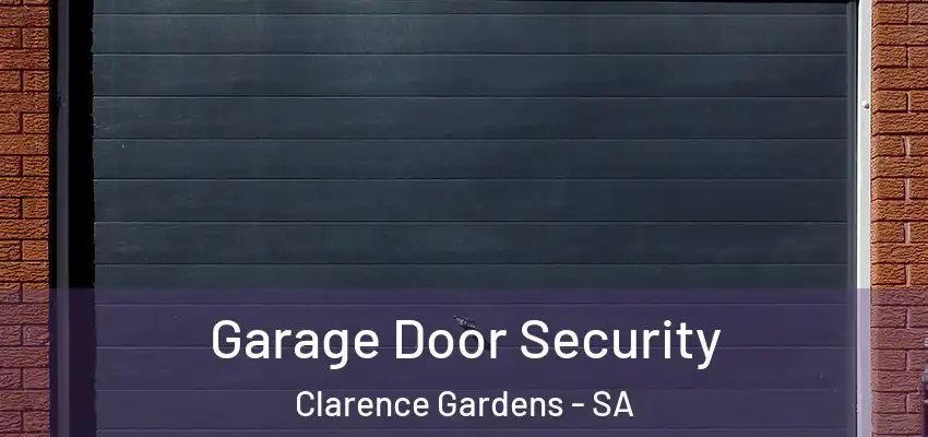 Garage Door Security Clarence Gardens - SA