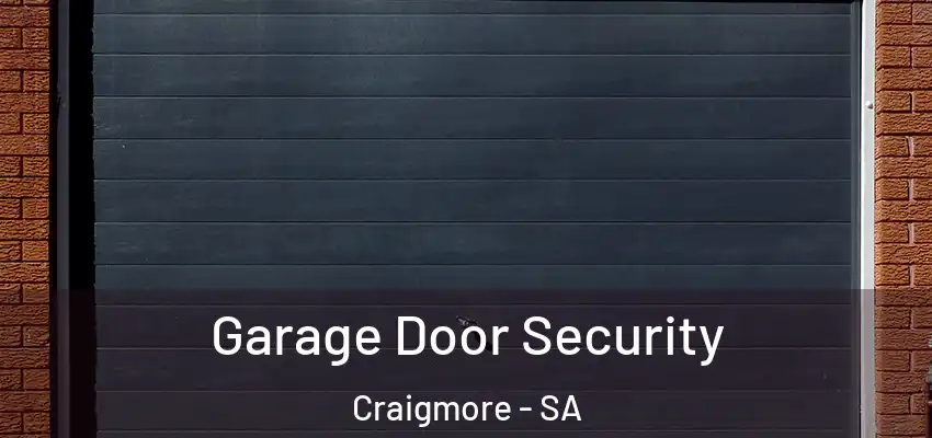 Garage Door Security Craigmore - SA