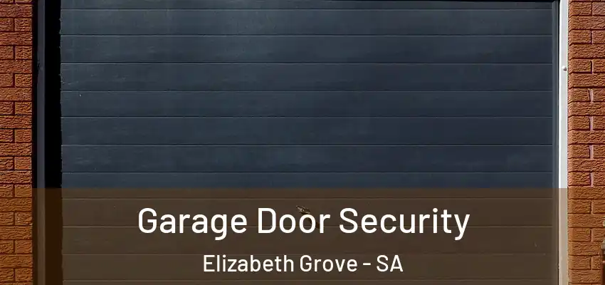 Garage Door Security Elizabeth Grove - SA