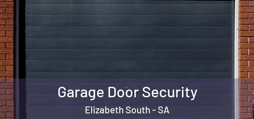 Garage Door Security Elizabeth South - SA