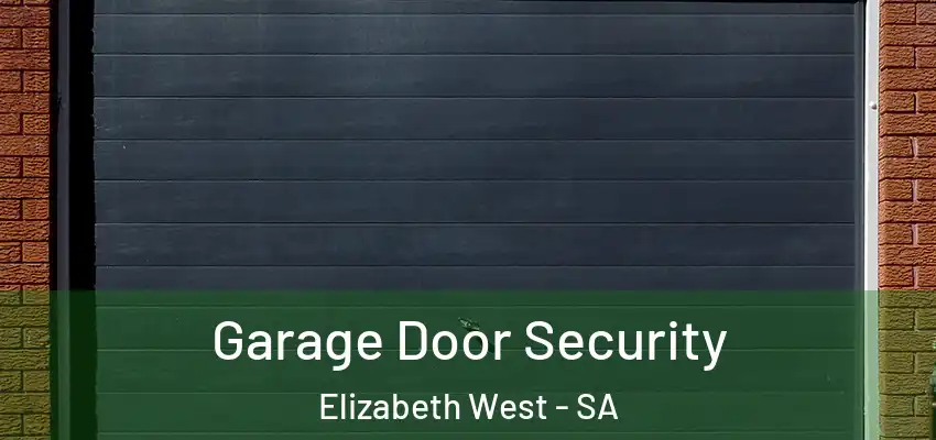 Garage Door Security Elizabeth West - SA