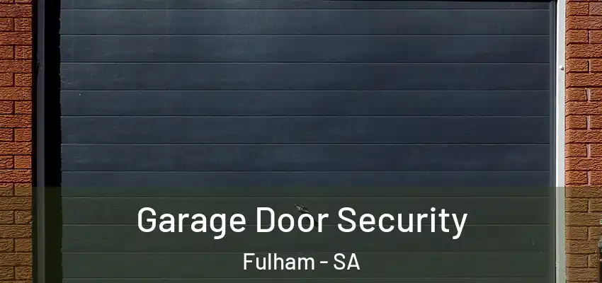  Garage Door Security Fulham - SA