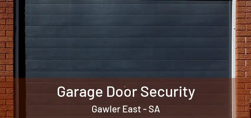Garage Door Security Gawler East - SA