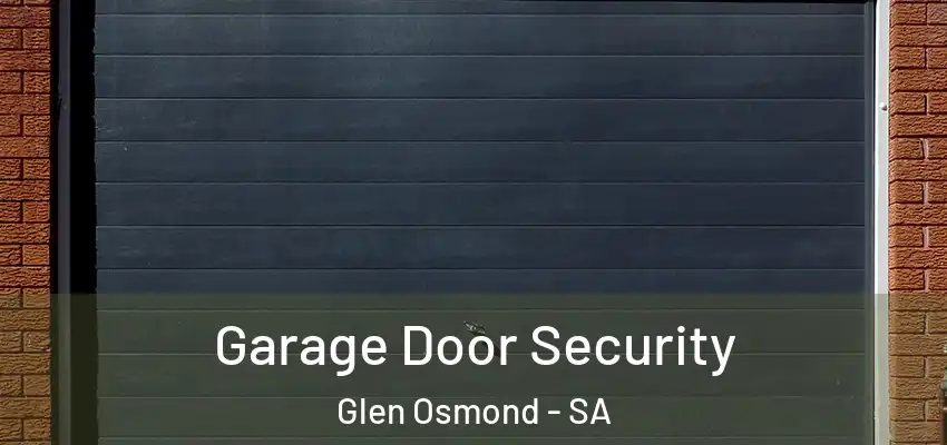 Garage Door Security Glen Osmond - SA