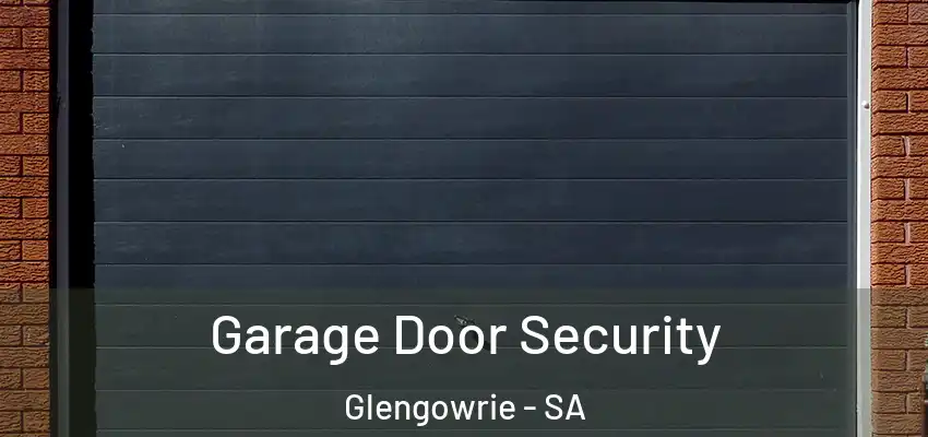 Garage Door Security Glengowrie - SA