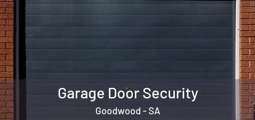 Garage Door Security Goodwood - SA