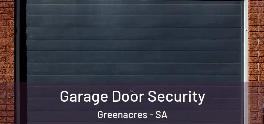  Garage Door Security Greenacres - SA