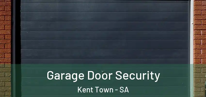 Garage Door Security Kent Town - SA