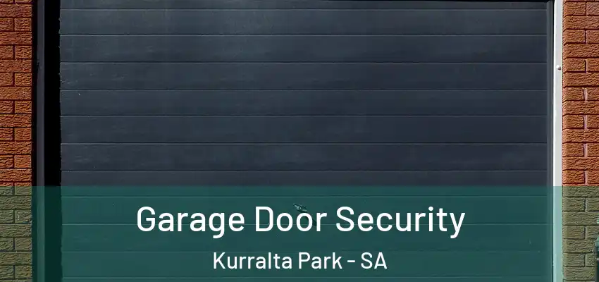 Garage Door Security Kurralta Park - SA