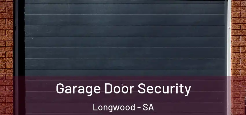 Garage Door Security Longwood - SA