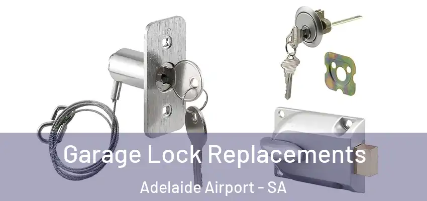 Garage Lock Replacements Adelaide Airport - SA