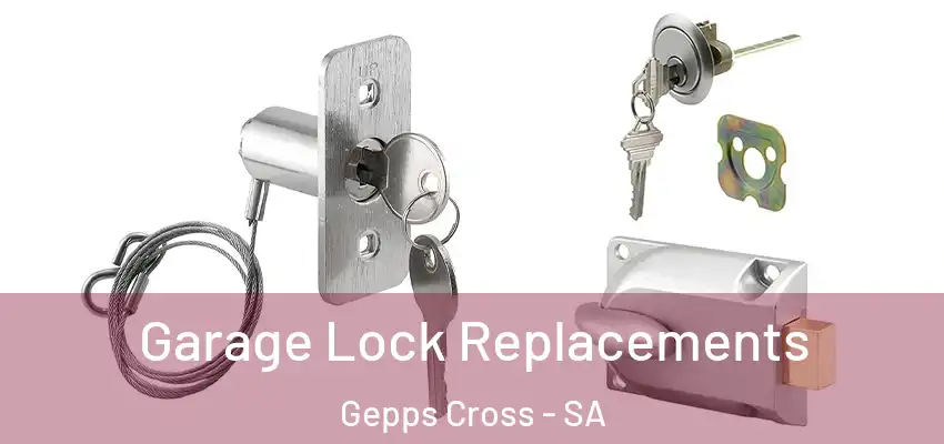 Garage Lock Replacements Gepps Cross - SA