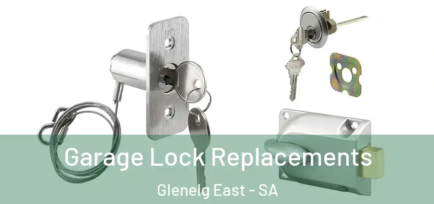 Garage Lock Replacements Glenelg East - SA