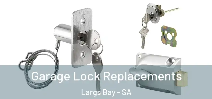 Garage Lock Replacements Largs Bay - SA