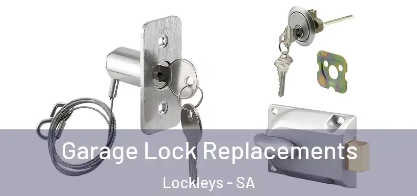 Garage Lock Replacements Lockleys - SA