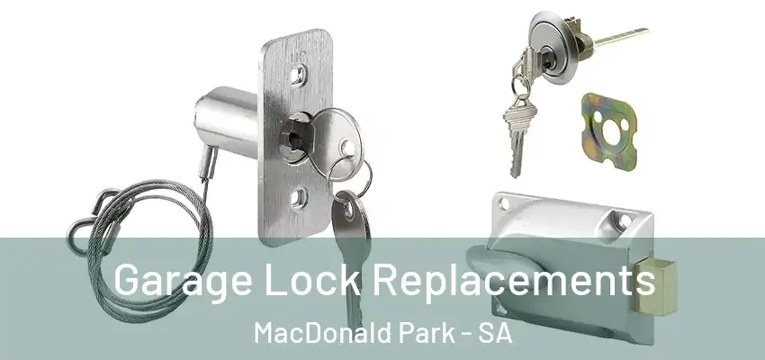 Garage Lock Replacements MacDonald Park - SA