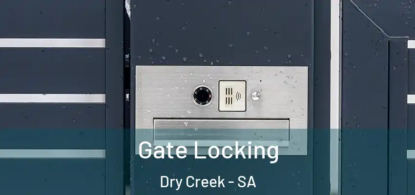 Gate Locking Dry Creek - SA