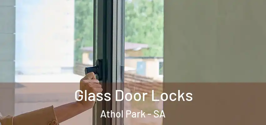 Glass Door Locks Athol Park - SA