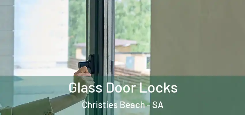  Glass Door Locks Christies Beach - SA