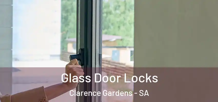 Glass Door Locks Clarence Gardens - SA