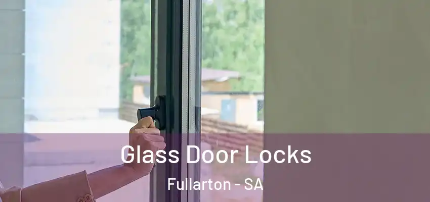 Glass Door Locks Fullarton - SA