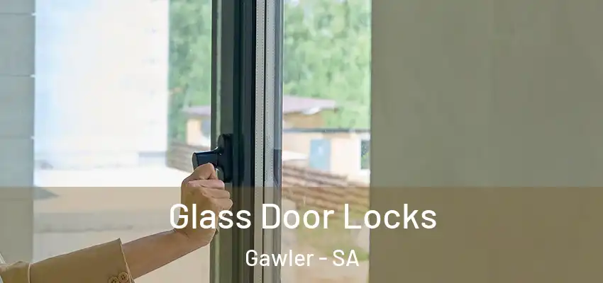 Glass Door Locks Gawler - SA
