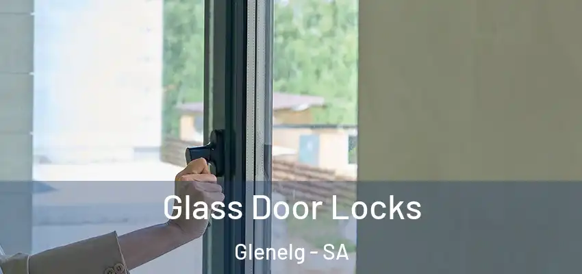 Glass Door Locks Glenelg - SA