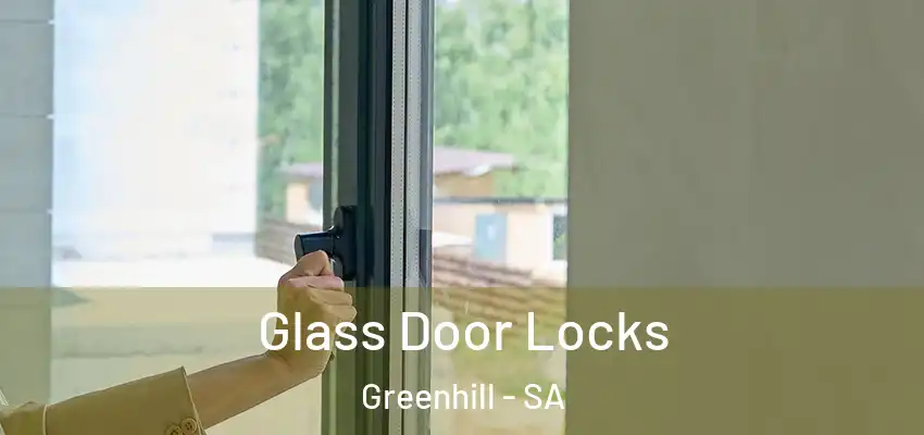 Glass Door Locks Greenhill - SA