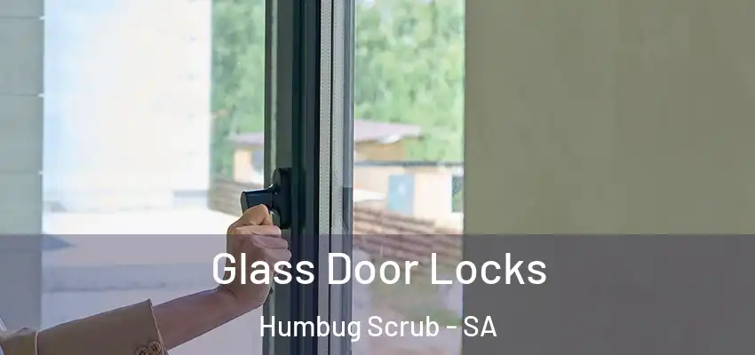 Glass Door Locks Humbug Scrub - SA