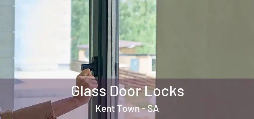 Glass Door Locks Kent Town - SA