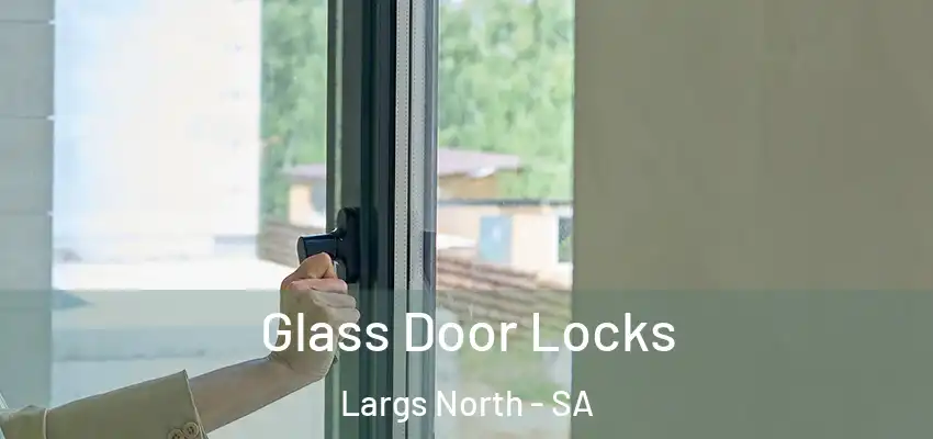 Glass Door Locks Largs North - SA