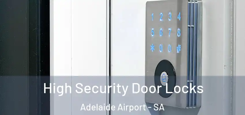 High Security Door Locks Adelaide Airport - SA