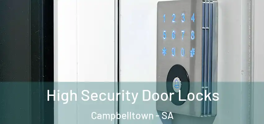 High Security Door Locks Campbelltown - SA