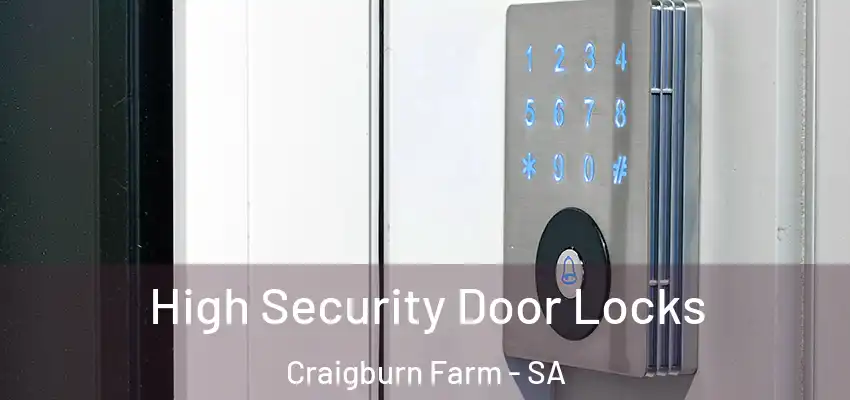High Security Door Locks Craigburn Farm - SA