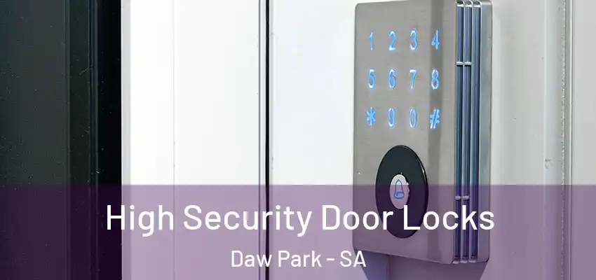 High Security Door Locks Daw Park - SA