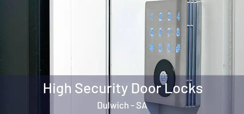 High Security Door Locks Dulwich - SA