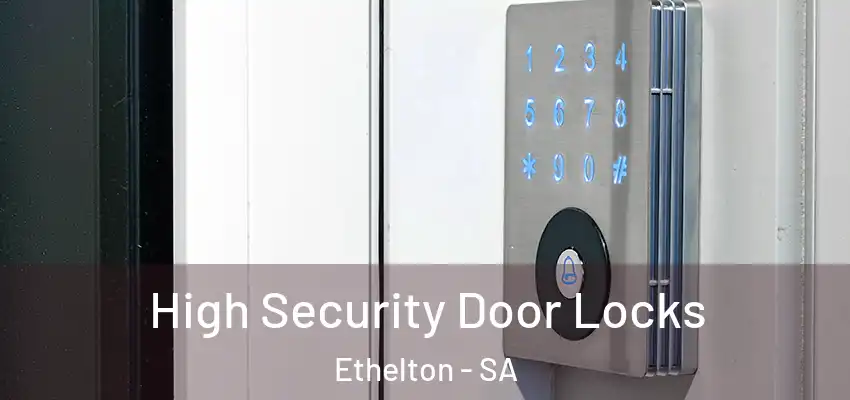 High Security Door Locks Ethelton - SA