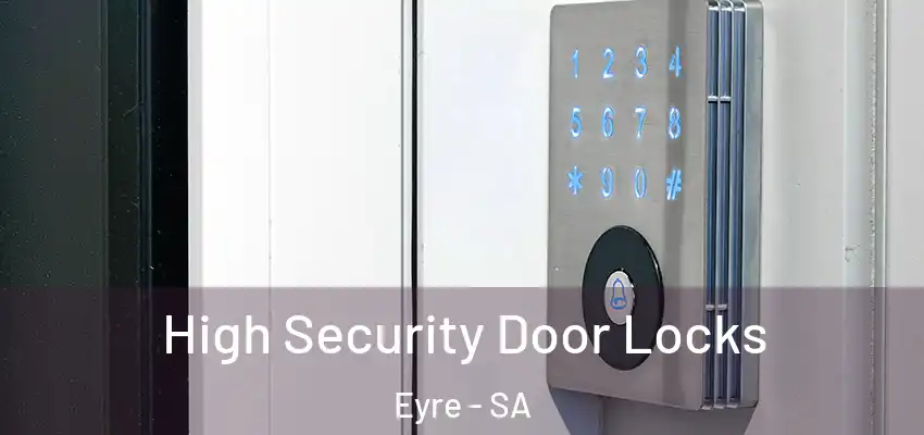  High Security Door Locks Eyre - SA