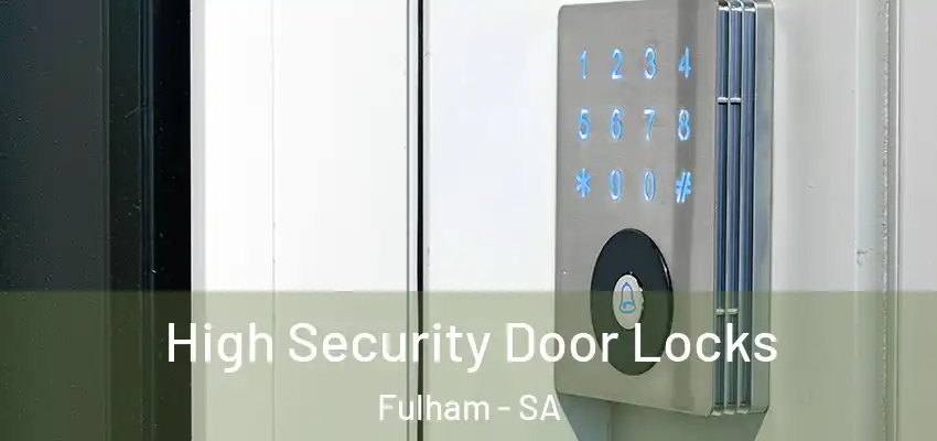  High Security Door Locks Fulham - SA