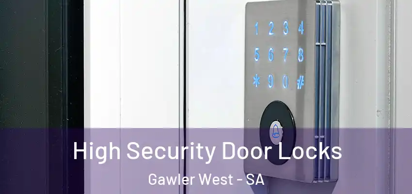 High Security Door Locks Gawler West - SA