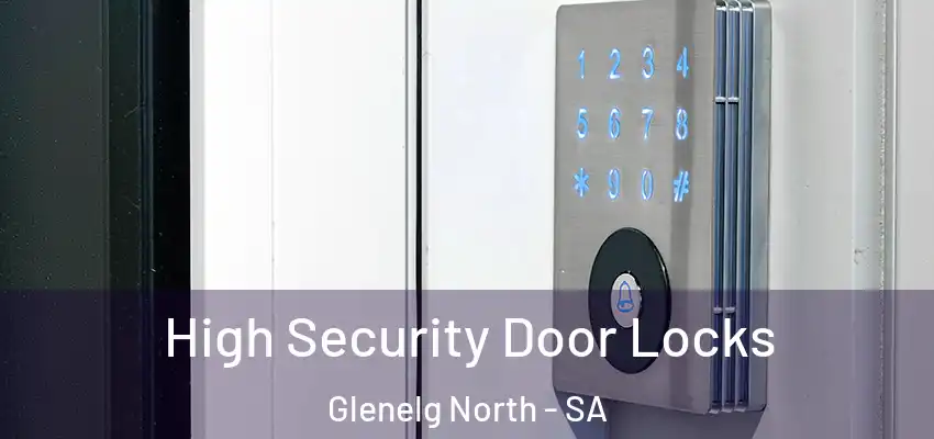 High Security Door Locks Glenelg North - SA