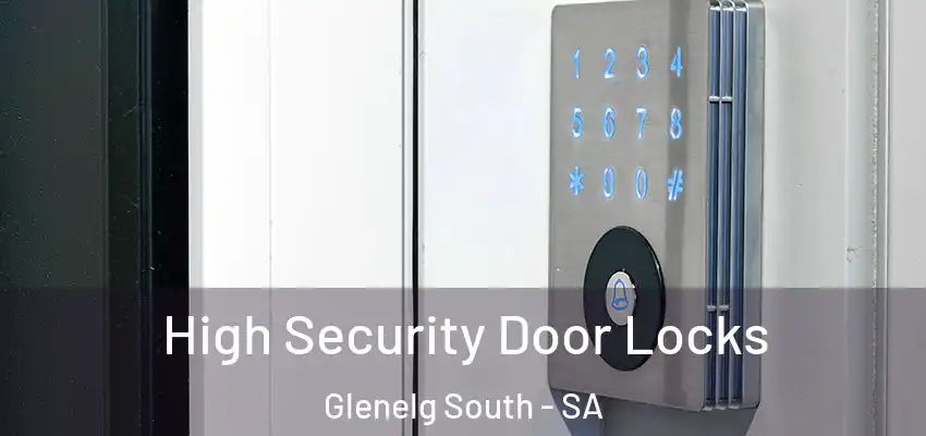  High Security Door Locks Glenelg South - SA
